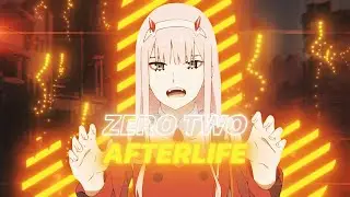 Zero Two - Afterlife [AMV/EDIT] 4K