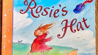 Rosie’s Hat by Julia Donaldson & Anna Currey | Story time book | read aloud by CC Stardust