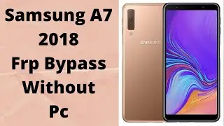 Samsung a7 2018 frp bypass android 10