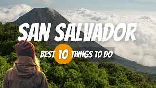 El Salvador Travel Guide 2024: Fun Things to Do in San Salvador