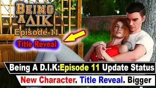 Being A D.I.K: Episode 11 Update Status [Title Reveal]