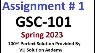 GSC101 Assignment 1 Spring 2023 Perfect Solution By VU Solution Academy