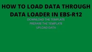 How to load data in oracle EBS  with Data Loader tool|Oracle Finance|Chart of Account in GL