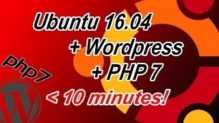 Ubuntu 16.04 + PHP7 + Wordpress under 10 minutes (with Apache2+MySQL)