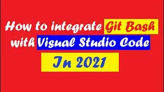 002 Integrate Git bash with VS Code (Updated) | 2021