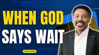 God in You - When God Says Wait - Tony Evans 2023