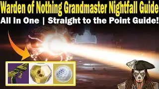 Destiny 2 | Warden Of Nothing Grandmaster Nightfall Guide | FAST & EASY to follow Guide