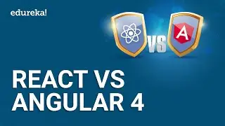 React vs Angular 4 | Angular 2 vs React | React & Angular | ReactJS Training | Edureka