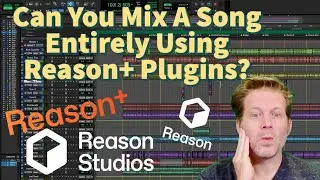 Review: Mixing a Song with Only Reason Studios’ Reason+ Plugins?