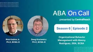 ABA On Call 6.2: Organizational Behavior Management with Manny Rodriguez, DBA, BCBA