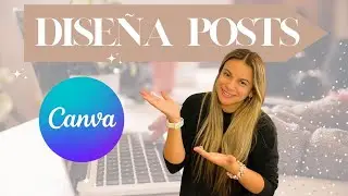 Cómo Diseñar POSTS con CANVA Ep.7/Tutorial de Canva