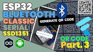 ESP32 | BLUETOOTH CLASSIC | FLUTTER - Generate your own QR code and display it on the SSD1351🔲