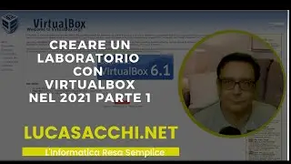 Creare un Laboratorio con VirtualBox (nel 2021) - Parte 1 di 2