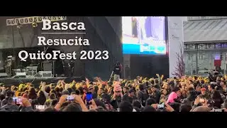 Basca - Resucita - QuitoFest 2023