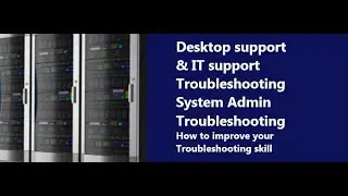 Desktop support & IT Admin Troubleshooting |  Improve your Troubleshooting| System admin Course