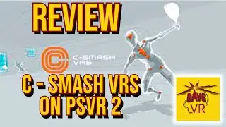 C-Smash VRS PSVR2 Review