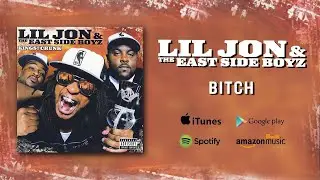 Lil Jon & The East Side Boyz - Bitch