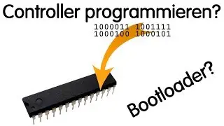 📝 Wie programmiert man einen Mikrocontroller 💡 Arduino, Bootloader und co.