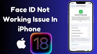 How To Fix Face ID Not Working Issue In iPhone After IOS 18 update (Latest Method 2024)