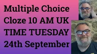 Livestream English Class for C2 and C1 - Multiple Choice Cloze 10 AM UK TIME TUESDAY 24th September