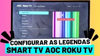 COMO CONFIGURAR E PERSONALIZAR AS LEGENDAS QUE APARECEM NA TELA DA SMART TV AOC ROKU TV