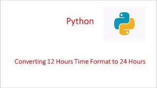 Converting 12 Hrs time format to 24 Hrs || Python datetime module ||