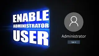 Enable Windows Administrator User