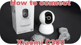 How to Connect Xiaomi Smart Camera C300 with Mi Home Application - Complete Guide