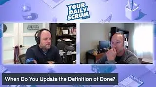 YDS: When Does a Scrum Team Update the Definition of Done?