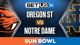 Sun Bowl: Oregon State vs Notre Dame | College Football Predictions