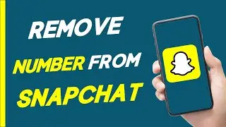 How to Remove Number from Snapchat   Easy!!!