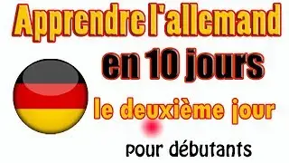 Apprendre l'allemand en 10 jours \\ Französisch und Deutsch // : Le deuxième jour