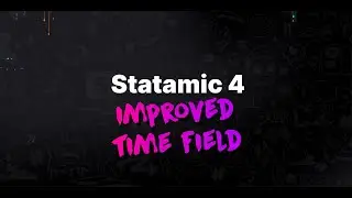 Statamic 4 — Improved Time Field