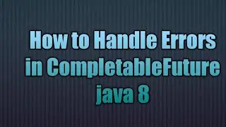 Handling Errors in CompletableFuture java 8