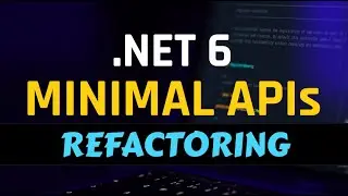 Minimal APIs Refactoring || .NET 6 || [Minimal API] || Part - 2