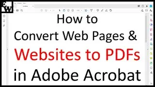 How to Convert Web Pages and Websites to PDFs in Adobe Acrobat (PC & Mac)