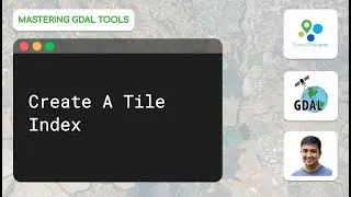 Create a Tile Index - Mastering GDAL Tools