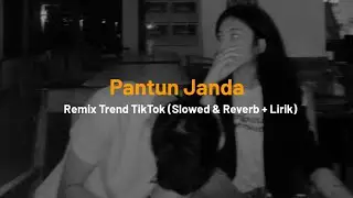 Pantun Janda (Slowed & Reverb + Lirik) Remix Trend di TikTok 🎧 Full Version