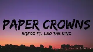 Egzod - Paper Crowns (ft. Leo The Kind) (Lyrics)