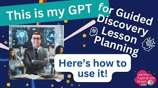 My GPT for Guided Discovery Lesson Planning #elt #teaching #learning #ai #learningenglish