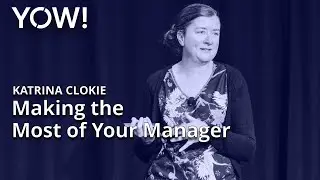 Making the Most of Your Manager • Katrina Clokie • YOW! 2022