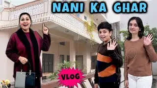 NANI KA GHAR | Family Travel Vlog to Grand Mothers Home | Aayu and Pihu Show