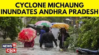 Cyclone Michaung Updates | Cyclone Michaung To Make Landfall Likely in Andhra Pradesh | N18V