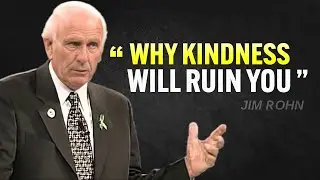 4 Ways HOW Kindness Will RUIN Your Life - Jim Rohn Motivation