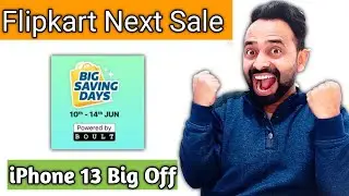 Flipkart Next Sale Big Saving Day Sale In June 2023 | iPhone 13 big Offer in Big Saving Day