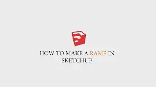 HOW TO MAKE A RAMP IN SKETCHUP
