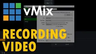 The Unofficial Guide to vMix - #9: Recording Video