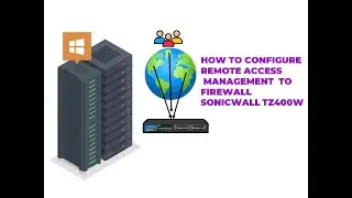 HOW TO CONFIGURE REMOTE ACCESS MANAGEMENT  TO FIREWALL  SONICWALL TZ400W