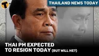 Thailand News Today | Thai PM expected to resign today (but will he?)