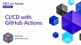 CI/CD with GitHub Actions [8 of 8] | .NET on Azure for Beginners